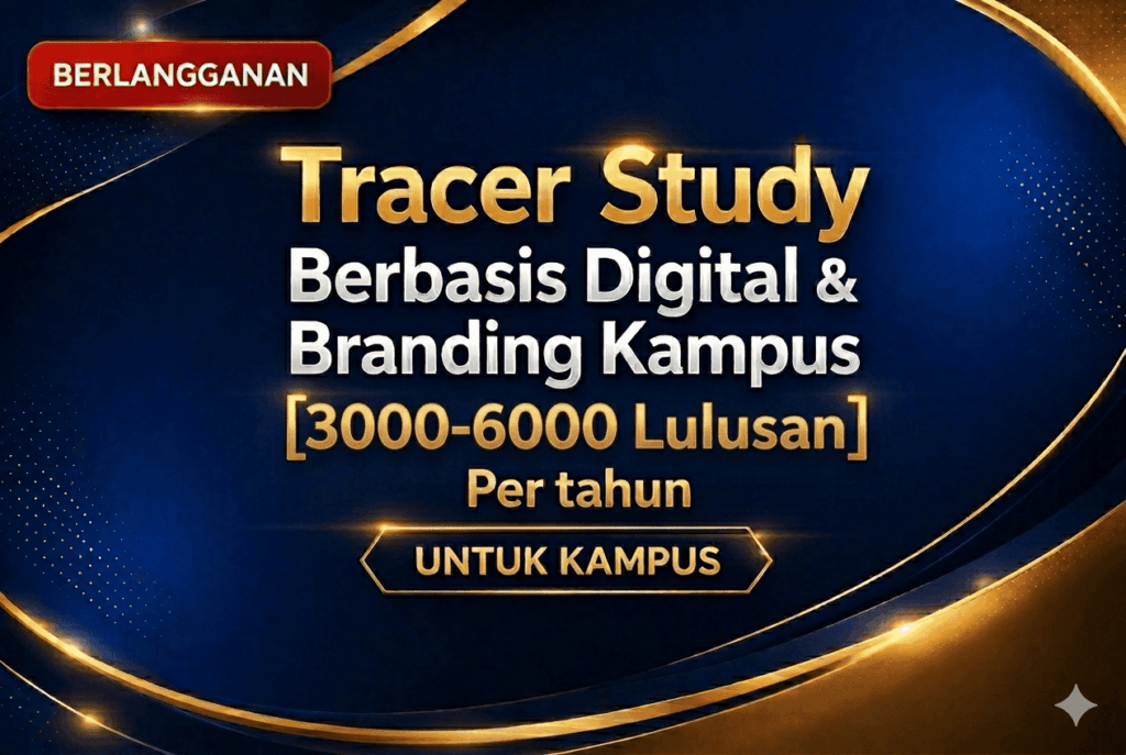 Tracer Study Berbasis Dgital & Branding Kampus 3000-6000 Lulusan
