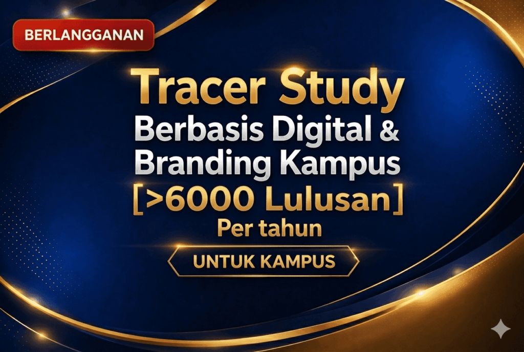 Tracer Study Berbasis Dgital & Branding Kampus 6000 Lulusan
